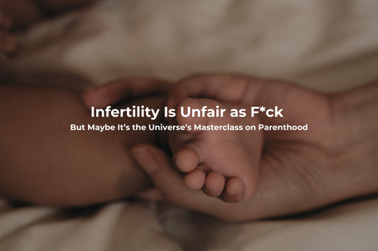 Infertility Is Unfair as F*ck (But Maybe It’s the Universe’s Masterclass on Parenthood)