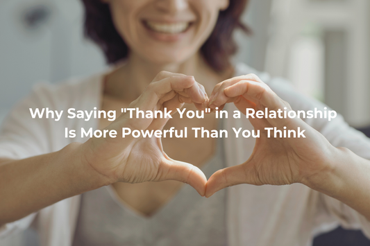 Relationship : Why Saying "Thank You" in a Relationship Is More Powerful Than You Think