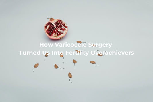 How Varicocele Surgery Turned Us Into Fertility Overachievers - Contributed by Sarah